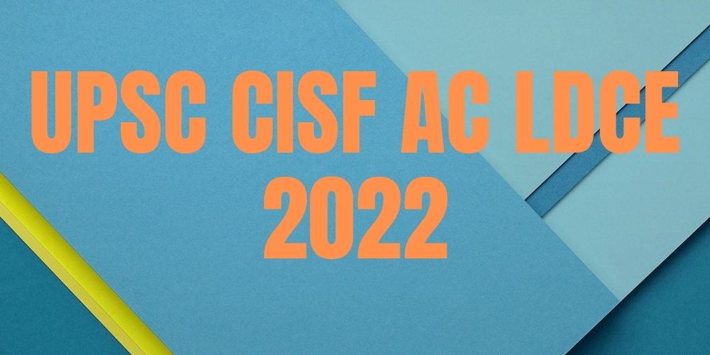 UPSC CISF AC LDCE 2022