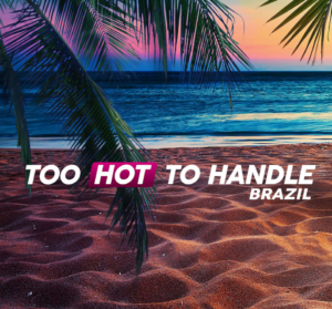 Too Hot To Handle Brazil