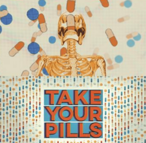Take Your Pills 
